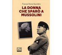 La donna che sparò a Mussolini