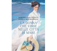 La donna che visse nelle città di mare