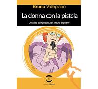 La donna con la pistola. Un caso complicato per Mauro Bignami