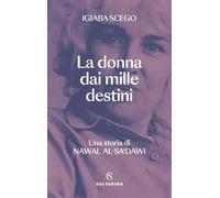 La donna dai mille destini. Una storia di Nawal Al-Sa'dawi