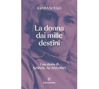 La donna dai mille destini. Una storia di Nawal Al-Sa'dawi