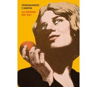 Libri Ferdinando Camon - La Donna Dei Fili