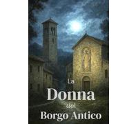 La Donna del Borgo Antico (Italian Edition): Il mistero dell’affresco maledetto (Italian Thrillers)
