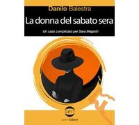 La donna del sabato sera. Un caso comlicato per Sara Magistri