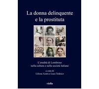 La donna delinquente e la prostituta. L'eredità di lom