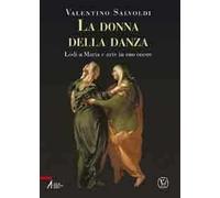 La donna della danza. Lodi a Maria e arte in suo onore
