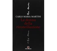 La donna della riconciliazione. Scritti sulla donna