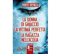 La donna di ghiaccio-La vittima perfetta-La ragazza nell'acqua-Bryndza, Robert-C