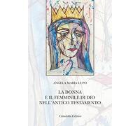 La donna e il femminile di Dio nell'Antico Testamento