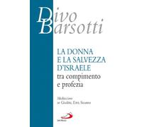 La donna e la salvezza d'Israele tra compimento e profezia. Meditazione su Giuditta, Ester, Susanna