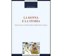 La donna e la storia. Identità di genere e identità collettiva nell'Italia...