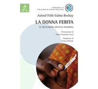 La donna ferita. Le mutilazioni genitali femminili