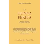 La donna ferita. Modelli e archetipi del rapporto padre-figlia - Leonard L...