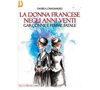 La donna francese. Garçonne e femme fatale