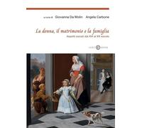 Donna, Il Matrimonio E La Famiglia. Aspetti Sociali Dal XVI Al XX Secolo