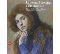 La donna, il paesaggio e l'impressione. Dipinti dei Musei Civici di Pavia tra Ottocento e Novecento