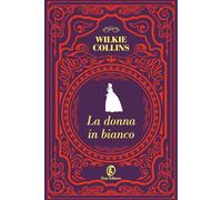 Libri Wilkie Collins - La Donna In Bianco
