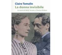 La donna invisibile. La storia di Nelly Ternan e Charles Dickens