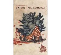 La donna lumaca di Rosaria Iodice, 2012, Lupo Editore