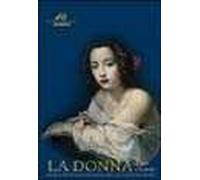 La donna nella pittura italiana del sei e settecento. Il genio e la grazia. Ediz. illustrata