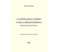 La donna nella storia e nella società romana. Da Romolo all'età di Nerone