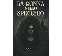 La Donna nello Specchio: Romanzo gotico
