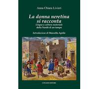 La donna neretina si racconta. Lingua e cultura materiale della Nardò di un tempo