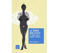 La donna non esiste. E l'uomo? Sesso, genere e identità - [Codice]