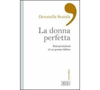 La donna perfetta. Interpretazioni di un poema biblico