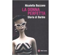 La donna perfetta. Storia di Barbie