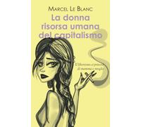 La donna risorsa umana del capitalismo: Il liberismo ci priverà di mamma e moglie
