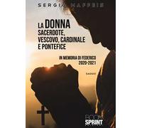 La donna sacerdote, vescovo, cardinale e pontefice. In memoria di Federico 2020-2021