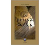 La donna sacra dalla grande madre alle Madonne nere. Ediz. illustrata