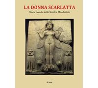 LA DONNA SCARLATTA: STORIA OCCULTA DELLA SINISTRA MONDIALISTA