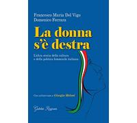 La donna s'è destra. L'altra storia della cultura e della politica femminile in Italia