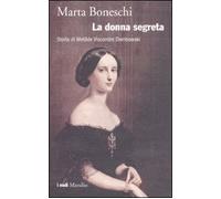 La donna segreta. Storia di Metilde Viscontini Dembowski