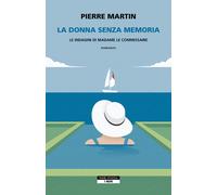 La donna senza memoria. Le indagini di Madame le commissaire - Martin Pierre