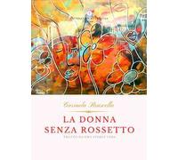 La donna senza rossetto. Tratto da una storia vera