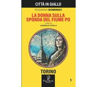 La Donna Sulla Sponda Del Fiume Po di Rosanna Dominici, 2021, Independently Pu