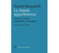 La doppia appartenenza. Scritti su Israele, il sionismo e la diaspora