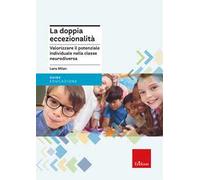 La doppia eccezionalità. Valorizzare il potenziale individuale nella classe neurodiversa