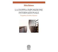 La doppia imposizione internazionale. Prospettive di diritto tributario