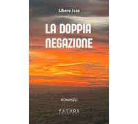 La doppia negazione - Izzo Libero