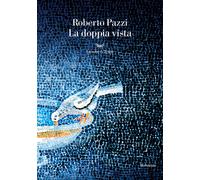 La doppia vista - Pazzi Roberto