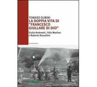 La doppia vita di «Francesco Giullare di Dio» Giulio Andreotti, Félix Morlion e Roberto Rossellini