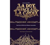 LA DOT FACE À LA CROIX: Sortir des Griffes des Alliances Ancestrales
