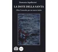 La dote della santa. Oltre l'ostacolo, per un nuovo inizio