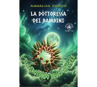 La dottoressa dei bambini e il girotondo degli angeli - [Ibiskos Ulivieri]
