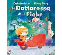 La dottoressa delle fiabe. Ediz. a colori - Jacob Catherine