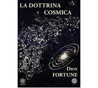 La dottrina cosmica - Dion Fortune